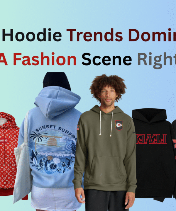 _Top 10 Hoodie Trends Dominating the USA Fashion Scene Right Now